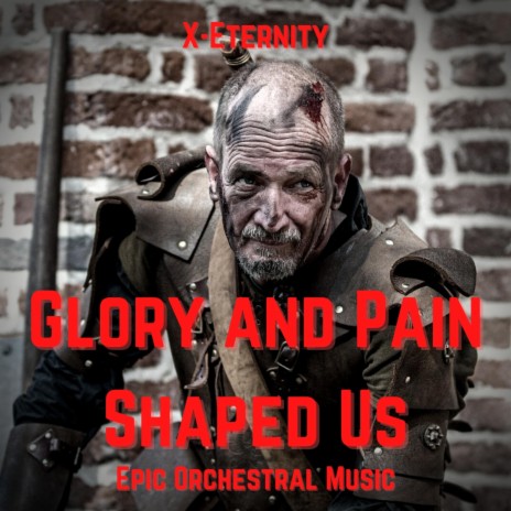 Glory and Pain Shaped Us