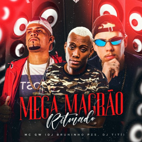 Mega Magrão Ritmado ft. Mc Gw & Dj Mano Lost | Boomplay Music