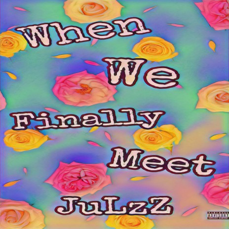 JulzZ_When We Finally Meet | Boomplay Music