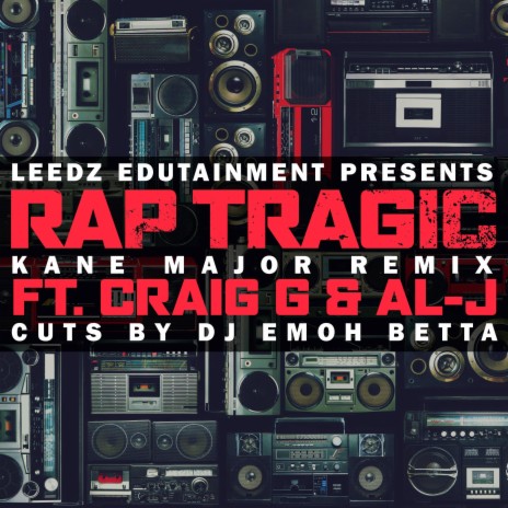 Rap Tragic (kane major Remix) ft. Al-J, Craig G, DJ Emoh Betta & kane major