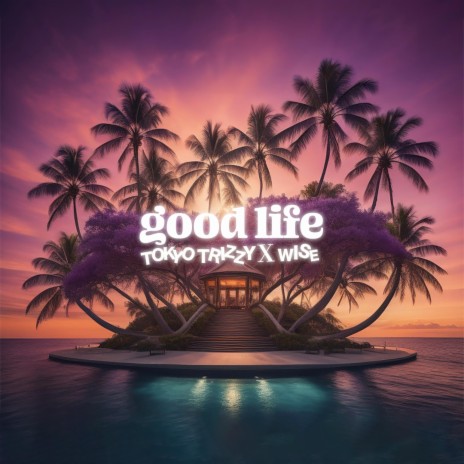 Good Life ft. WISE | Boomplay Music