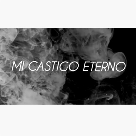 MI CASTIGO ETERNO | Boomplay Music