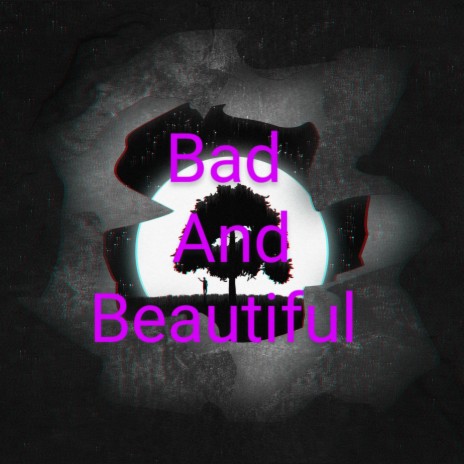 Bad And Beautiful | Boomplay Music
