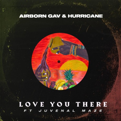 Love You There ft. Hurricane & Juvenal Maze