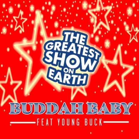 The Greatest Show On Earth ft. Young Buck | Boomplay Music