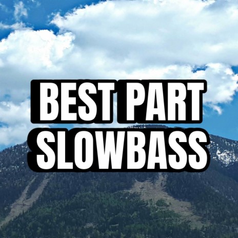 BEST PART SLOWBASS | Boomplay Music