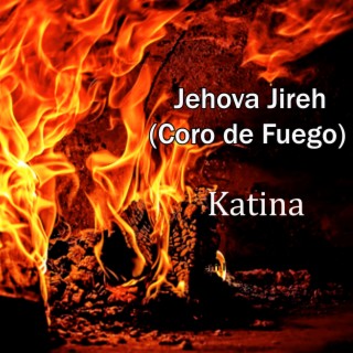 Jehová Jireh (Coro de fuego)