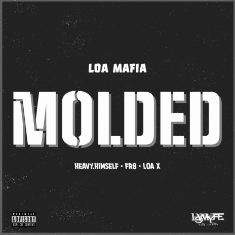 Molded ft. Heavy.Himself, LOA X & FR8 | Boomplay Music