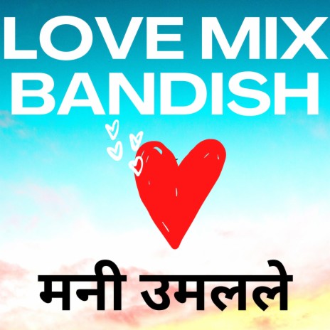Love Mix Bandish Marathi | Boomplay Music