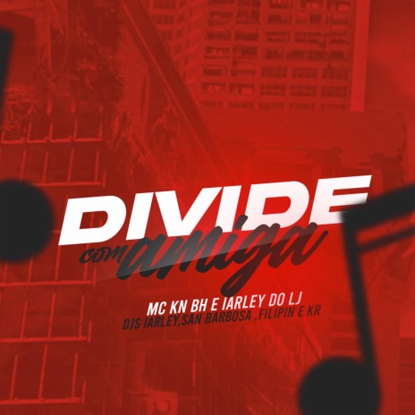 MC KN BH & IARLEY DO LJ (DIVIDE COM AMIGA DJ'S IARLEY, SANBARBOSA, FILIPIN & KR) | Boomplay Music