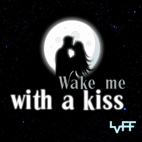 Wake me with a Kiss