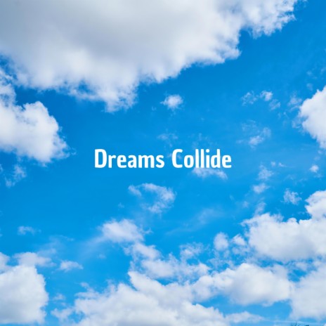 Dreams Collide | Boomplay Music