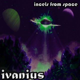 Incels from Space