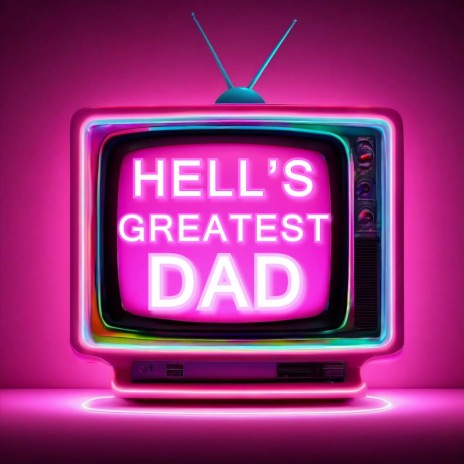 Hell's Greatest Dad | Boomplay Music