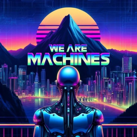 We Are Machines | Boomplay Music