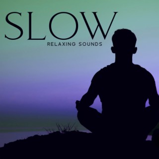 Slow Relaxing Sounds