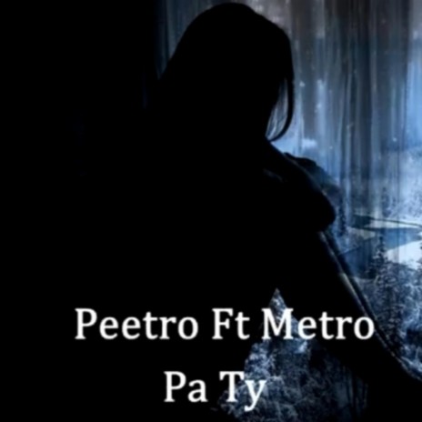 Pa ty ft. Metro | Boomplay Music