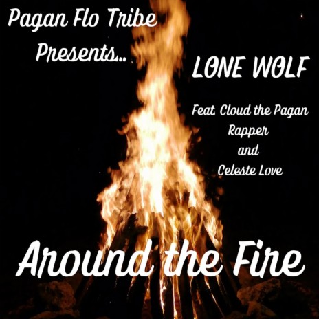 Around the fire ft. Cloud the Pagan Rapper & Celeste Love