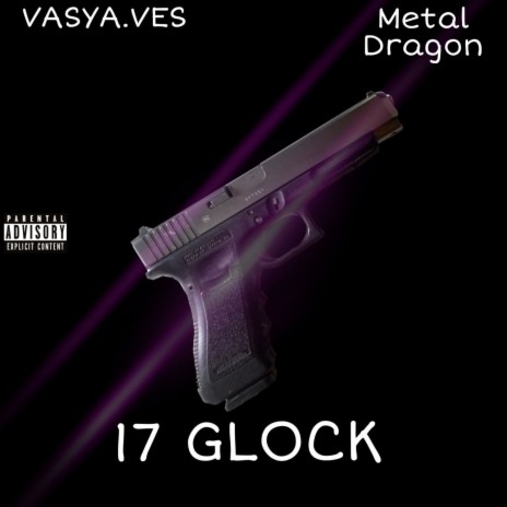 17 GLOCK ft. VASYA.VES | Boomplay Music