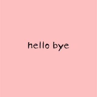 hello bye