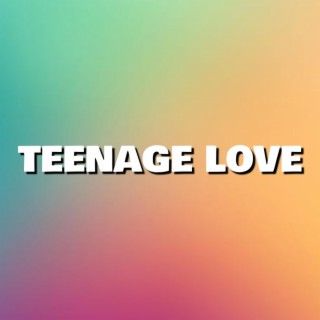 Teenage Love lyrics | Boomplay Music