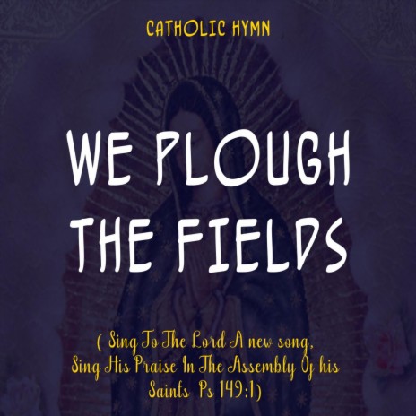 We Plough The Fields | Boomplay Music