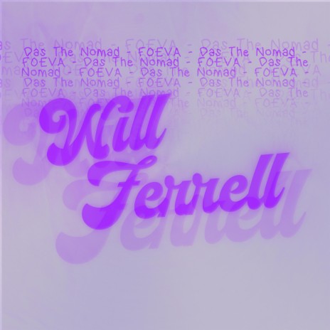 Will Ferrell (Chopped and Screwed) ft. FOEVA | Boomplay Music