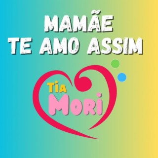 Mamãe te amo assim