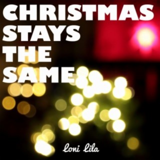 Christmas Stays The Same lyrics | Boomplay Music