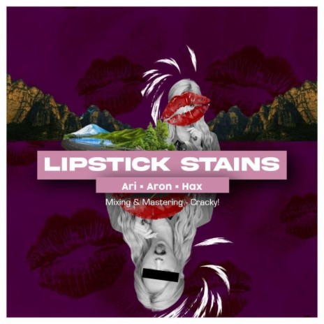Lipstick stains ft. Hax & Ari | Boomplay Music