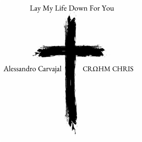 Lay My Life Down For You ft. Christopher Venegas