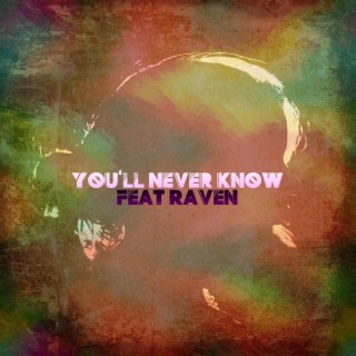 You'll Never Know ft. Raven lyrics | Boomplay Music