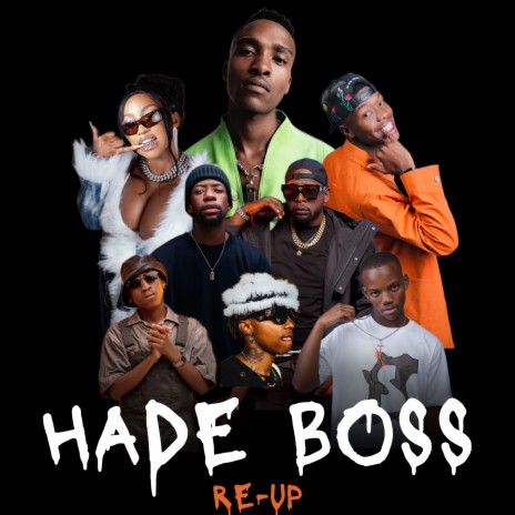 Hade Boss (Re-Up) ft. Mr Nation Thingz, DJ Maphorisa, Kamo Mphela, 2woshort & Xduppy | Boomplay Music