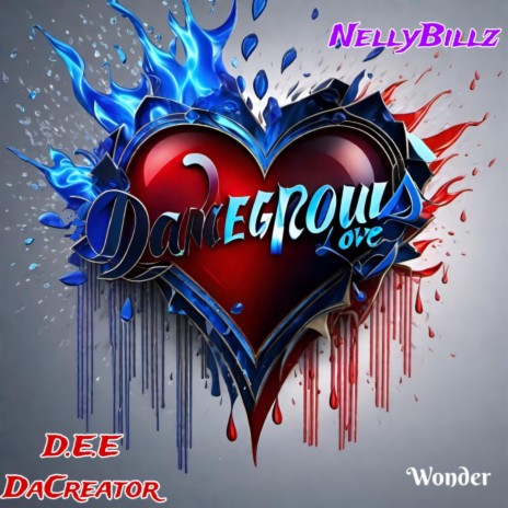 Dangerous Love ft. NellyBillz | Boomplay Music