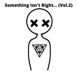 Something Isn't Right... (Vol.2)