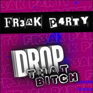 DROP THAT BITCH