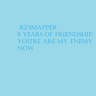 9 Years Of Friendship, You're Are My Enemy Now (Instrumental)