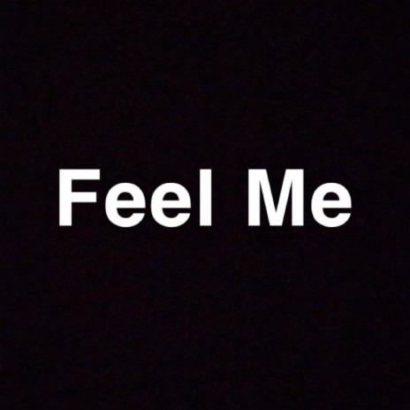 Feel Me | Boomplay Music