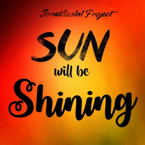 Sun Will Be Shining | Boomplay Music