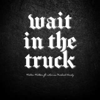 Wait In The Truck (feat. Thomas Michael Hardy)