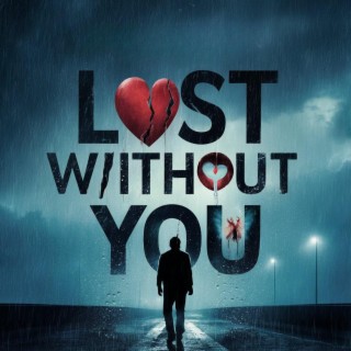 Lost Without You