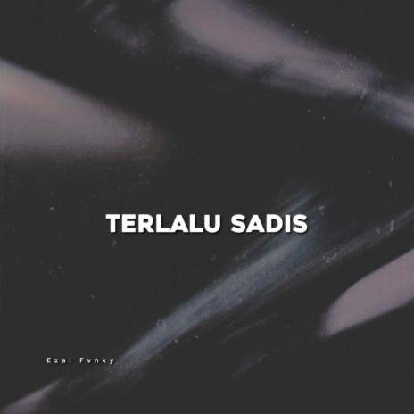 Terlalu Sadis | Boomplay Music