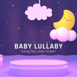 Baby Lullaby: Relaxing Piano Lullabies for Babies