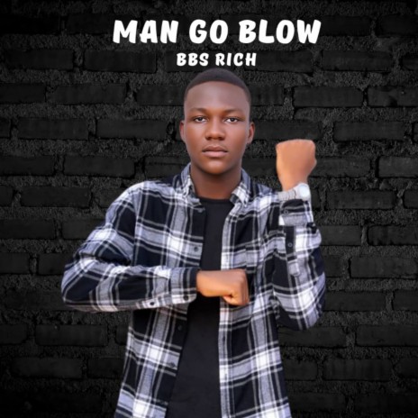 Man Go Blow | Boomplay Music