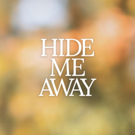 Hide Me Away | Boomplay Music