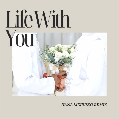 Life With You (Hana Meiruko Remix) ft. Hana Meiruko | Boomplay Music