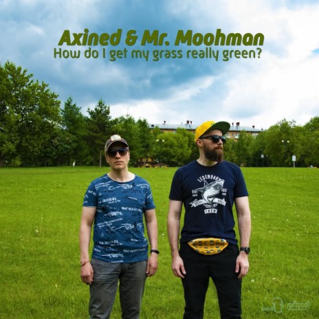 How Do I Get My Grass Really Green? ft. Mr. Moohman | Boomplay Music