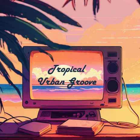 Tropical Urban Groove | Boomplay Music