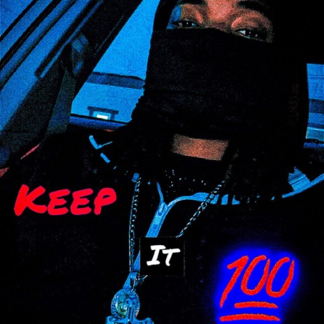 Keep It 100 | Boomplay Music