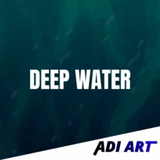 Deep Water